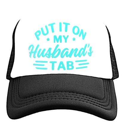 Trucker Hat - Put it on My Husbands Tab - The Dock Drop