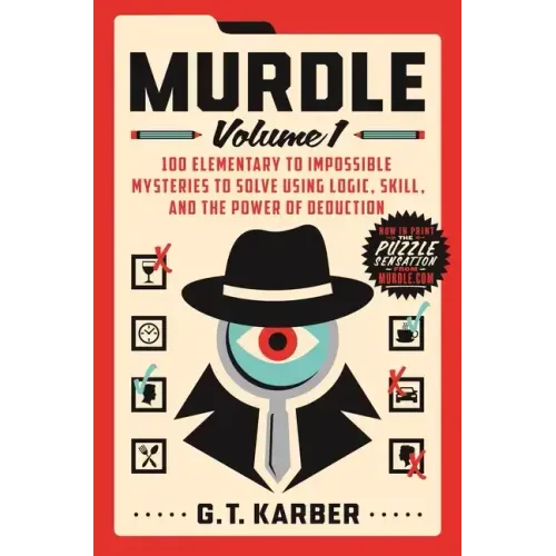 Murdle: Volume 1: 100 Elementary to Impossible Mysteries to Solve Using Logic, Skill, and the Power of Deduction